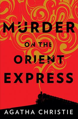 Murder on the Orient Express: A Hercule Poirot Mystery: The Official Authorized Edition (Hercule Poirot Mysteries #9)