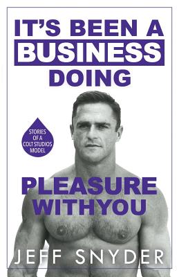 It's Been a Business Doing Pleasure with You: Stories of a Colt Studios  Model (Paperback) | Malaprop's Bookstore/Cafe