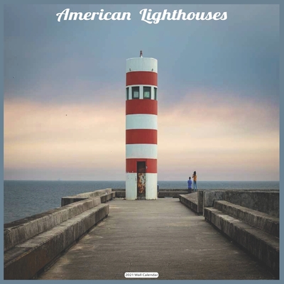 American Lighthouses 2021 Wall Calendar: Official American Lighthouses Wall Calendar 2021 Cover Image