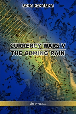 Currency Wars V: The Coming Rain By Song Hongbing Cover Image