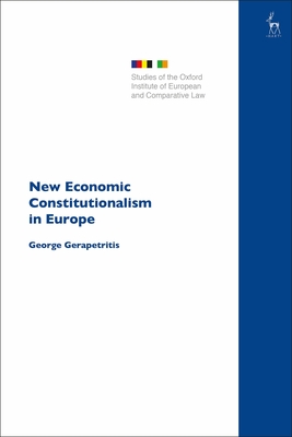 New Economic Constitutionalism in Europe (Studies of the Oxford Institute of European and Comparative Law) Cover Image