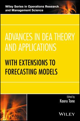 Advances in Dea Theory and Applications: With Extensions to Forecasting Models Cover Image