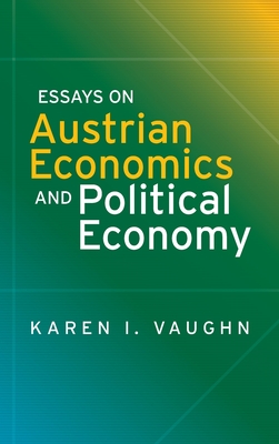 Essays on Austrian Economics and Political Economy By Karen I. Vaughn Cover Image