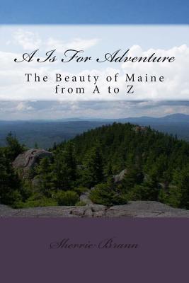A Is For Adventure: A Maine Alphabet Adventure Cover Image