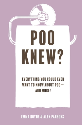 Poo Knew?: Everything you could ever want to know about poo—and more! Cover Image