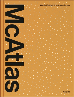 McAtlas: A Global Guide to the Golden Arches | Lowry's Books