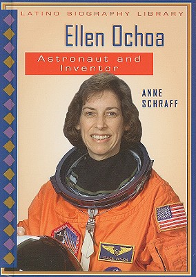 Ellen Ochoa: Astronaut and Inventor (Latino Biography Library) By Anne Schraff Cover Image