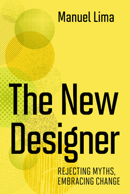 The New Designer: Rejecting Myths, Embracing Change By Manuel Lima Cover Image