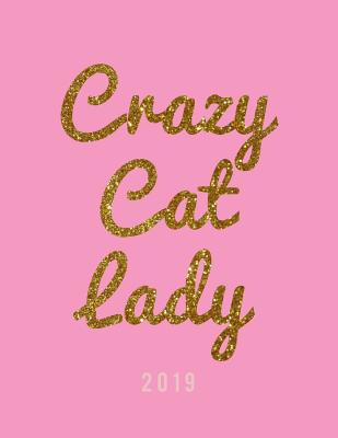 Crazy Cat Lady 2019: Weekly Daily Monthly Organizer for Cat Lovers - Pink Glitter Effect (Gifts for Cat Lovers #1)