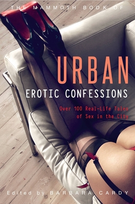 The Mammoth Book of Urban Erotic Confessions (Mammoth Books)