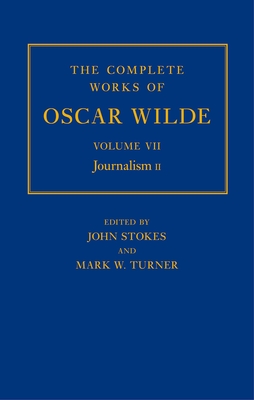 The Complete Works of Oscar Wilde: Volume VII: Journalism II Cover Image