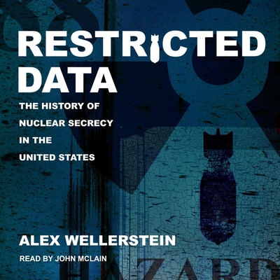 Restricted Data: The History of Nuclear Secrecy in the United States Cover Image