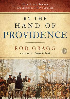 By the Hand of Providence: How Faith Shaped the American Revolution Cover Image
