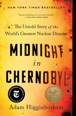 Midnight in Chernobyl: The Untold Story of the World's Greatest Nuclear Disaster