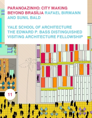 Paranoazinho: City-Making Beyond Brasilia, Rafael Birmann and Sunil Bald (Edward P. Bass Distinguished Visiting Architecture Fellowshi) Cover Image