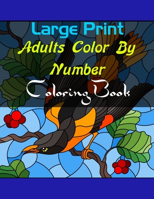 Large Print Adults Color By Number Coloring Book: Large Print
