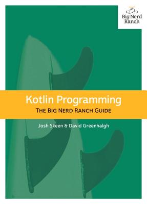 Kotlin Programming: The Big Nerd Ranch Guide (Big Nerd Ranch Guides) By Josh Skeen, David Greenhalgh Cover Image
