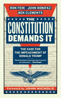 The Constitution Demands It: The Case for the Impeachment of Donald Trump (Activist Citizens' Library)