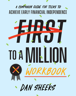 First to a Million Workbook: A Companion Guide for Teens to Achieve Early Financial Independence Cover Image