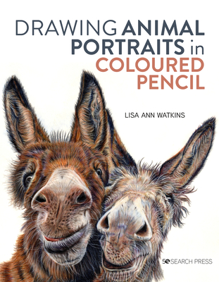 Drawing Animal Portraits in Coloured Pencil By Lisa Ann Watkins Cover Image