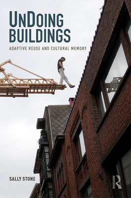 Undoing Buildings: Adaptive Reuse and Cultural Memory Cover Image