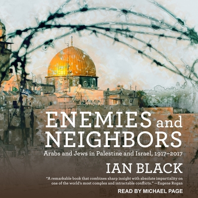 Enemies and Neighbors: Arabs and Jews in Palestine and Israel, 1917-2017 Cover Image