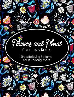 Flowers and Floral Coloring Book: Flower Designs to Color (Nature Coloring Book) By Mary R. Martinez Cover Image