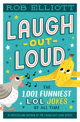 Laugh-Out-Loud: The 1,001 Funniest LOL Jokes of All Time By Rob Elliott Cover Image