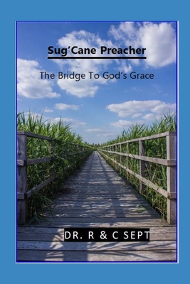 Sug'Cane Preacher The Bridge To God's Grace: The Bridge To God's Grace Cover Image