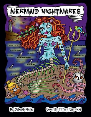 Mermaid Nightmares: Mermaid Nightmares Scary Sirens to Color by Artist Deborah Muller Over 30 Pages of Mermaid Fun! By Tiffany Krzywicki (Illustrator), Deborah Muller Cover Image