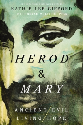 Herod and Mary: The True Story of the Tyrant King and the Mother of the Risen Savior (Ancient Evil #1)
