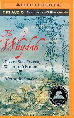 The Whydah: A Pirate Ship Feared, Wrecked, and Found By Martin W. Sandler, Jeff Cummings (Read by) Cover Image
