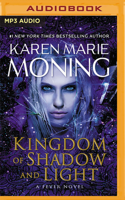 Kingdom of Shadow and Light (Fever #11) By Karen Marie Moning, Amanda Leigh Cobb (Read by), Aiden Snow (Read by) Cover Image