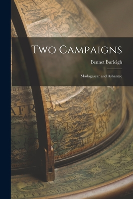 Two Campaigns: Madagascar and Ashantee Cover Image