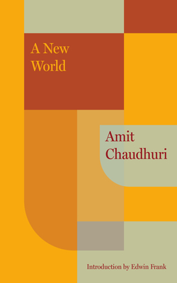 A New World By Amit Chaudhuri, Edwin Frank (Introduction by) Cover Image