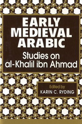 Early Medieval Arabic: Studies on Al-Khalil Ibn Ahmad Cover Image