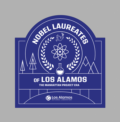 Nobel Laureates of Los Alamos: The Manhattan Project Era