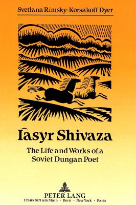 Iàsyr Shivaza: The Life and Works of a Soviet Dungan Poet Cover Image