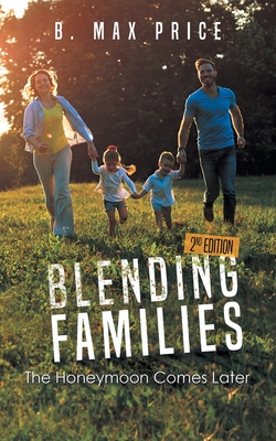 Blending Families: The Honeymoon Comes Later - 2nd Edition Cover Image
