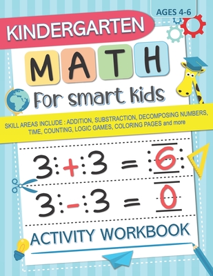Kindergarten Math for Smart Kids: Activity Workbook Skill Areas Include: Addition, Substraction, Decomposing Numers, Time, Counting, Logic Games, Colo By Math For Smart Kids Press Cover Image