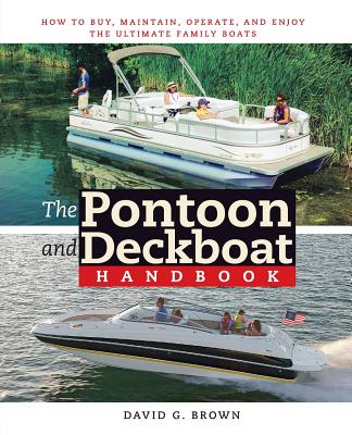 The Pontoon and Deckboat Handbook: How to Buy, Maintain, Operate, and Enjoy the Ultimate Family Boats Cover Image