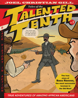 Bass Reeves: Tales of the Talented Tenth, no. 1 By Joel Christian Gill Cover Image