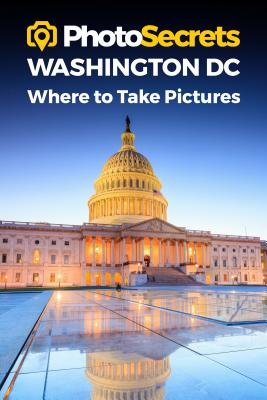 Photosecrets Washington DC: Where to Take Pictures: A Photographer's Guide to the Best Photography Spots By Andrew Hudson Cover Image