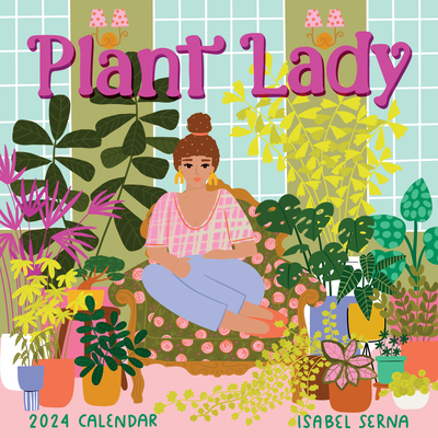 Plant Lady Wall Calendar 2024: More Plants, More Happiness Cover Image