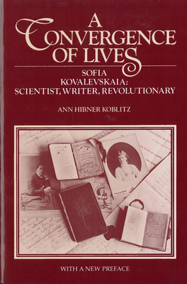 A Convergence of Lives: Sofia Kovalevskaia - Scientist, Writer, Revolutionary (Lives of Women in Science)
