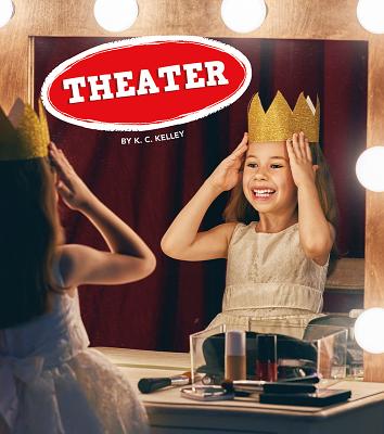 Theater (Field Trips, Let's Go!) By K.C. Kelley Cover Image