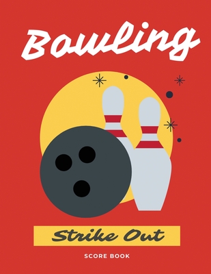 Bowling Score Book: For League Bowlers (Bowling Record Year Books, Pads and Score Keepers for Personal and Team Records Cover Image