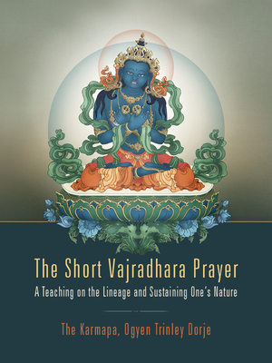 The Short Vajradhara Prayer: A Teaching on the Lineage and Sustaining One's Nature Cover Image