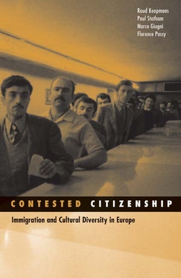 Contested Citizenship: Immigration and Cultural Diversity in Europe (Social Movements, Protest and Contention #25)