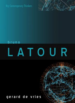 Bruno LaTour (Key Contemporary Thinkers)